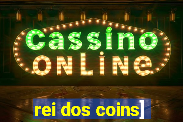 rei dos coins]